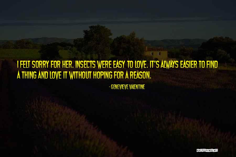 Love Is Not Easy To Find Quotes By Genevieve Valentine Love Is Not Easy To Find Quotes By Genevieve Valentine