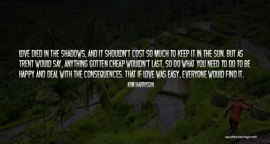 Love Is Not Easy To Find Quotes By Kim Harrison Love Is Not Easy To Find Quotes By Kim Harrison