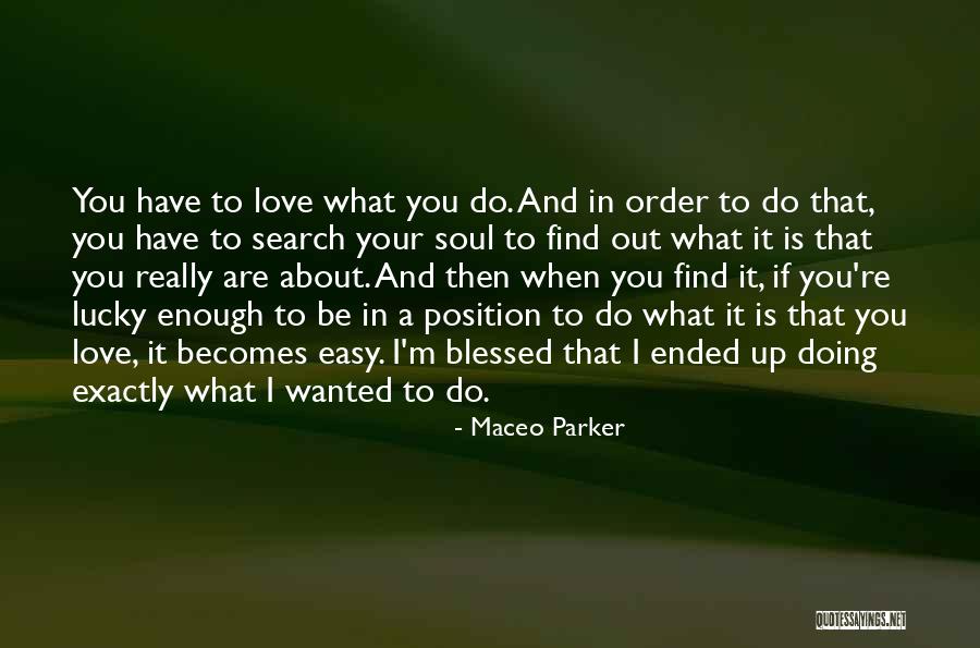 Love Is Not Easy To Find Quotes By Maceo Parker Love Is Not Easy To Find Quotes By Maceo Parker