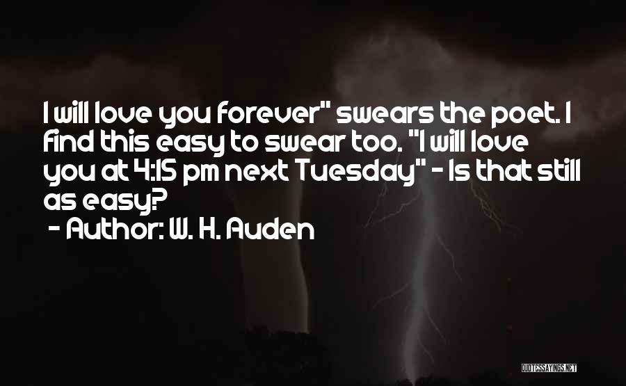 Love Is Not Easy To Find Quotes By W. H. Auden