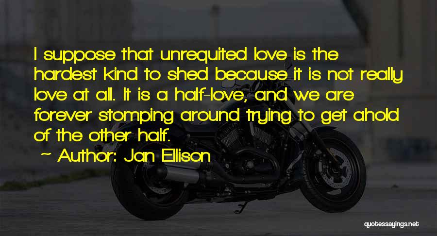 Love Is Not Forever Quotes By Jan Ellison