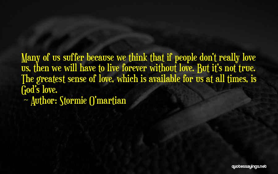 Love Is Not Forever Quotes By Stormie O'martian