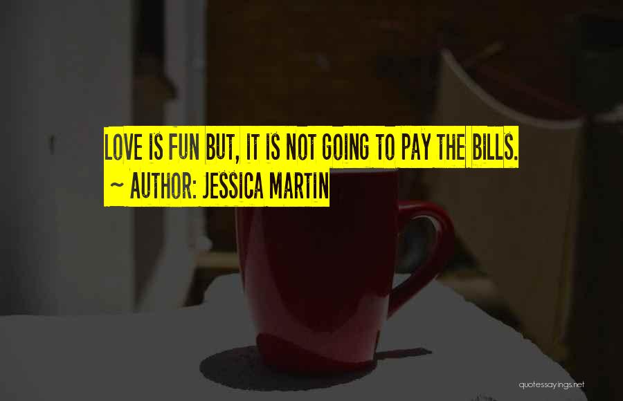 Love Is Not Fun Quotes By Jessica Martin