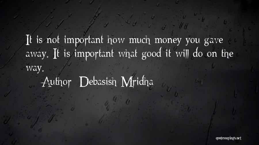 Love Is Not Important Quotes By Debasish Mridha