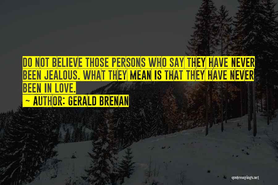 Love Is Not Jealous Quotes By Gerald Brenan