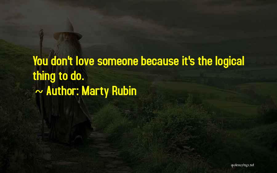 Love Is Not Logical Quotes By Marty Rubin