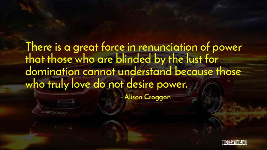 Love Is Not Lust Quotes By Alison Croggon