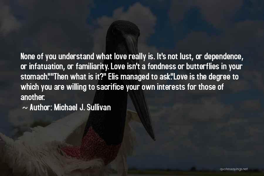 Love Is Not Lust Quotes By Michael J. Sullivan