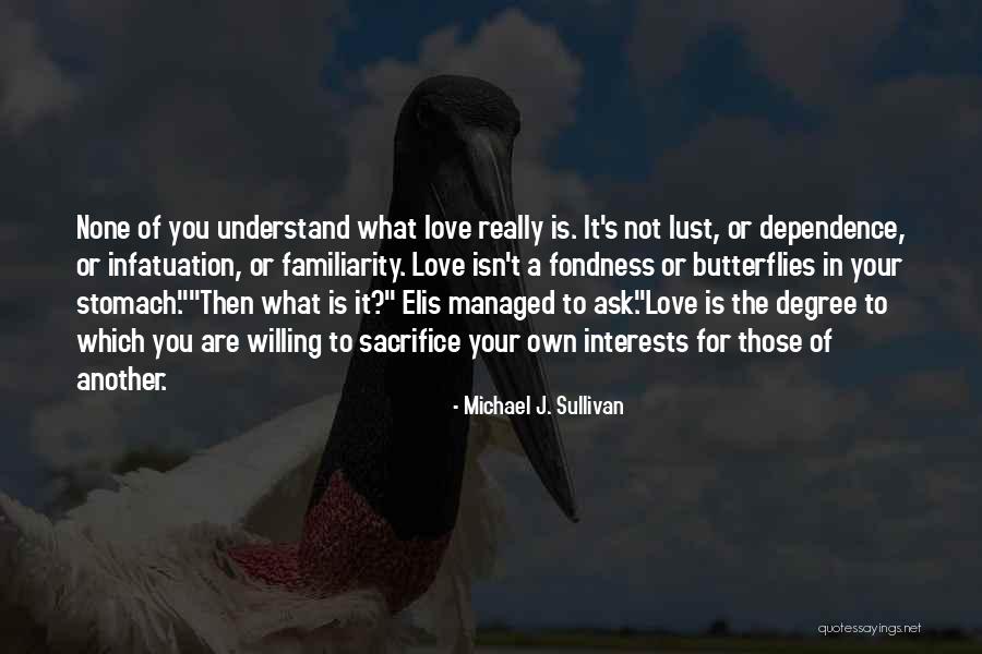 Love Is Not Lust Quotes By Michael J. Sullivan