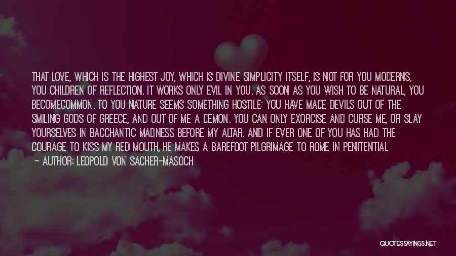 Love Is Not Made For Me Quotes By Leopold Von Sacher-Masoch