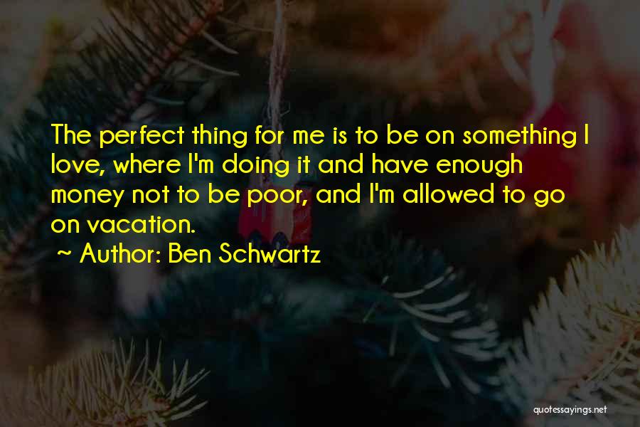 Love Is Not Money Quotes By Ben Schwartz