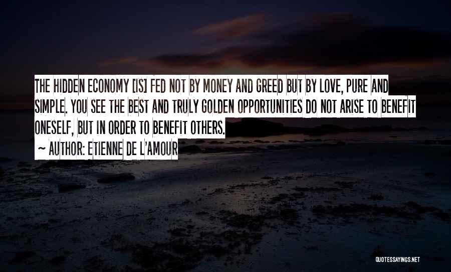 Love Is Not Money Quotes By Etienne De L'Amour