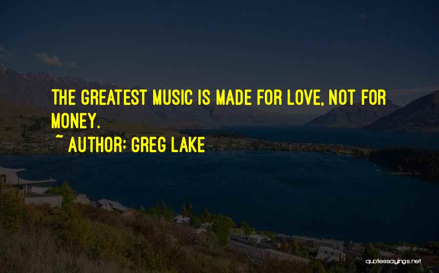 Love Is Not Money Quotes By Greg Lake