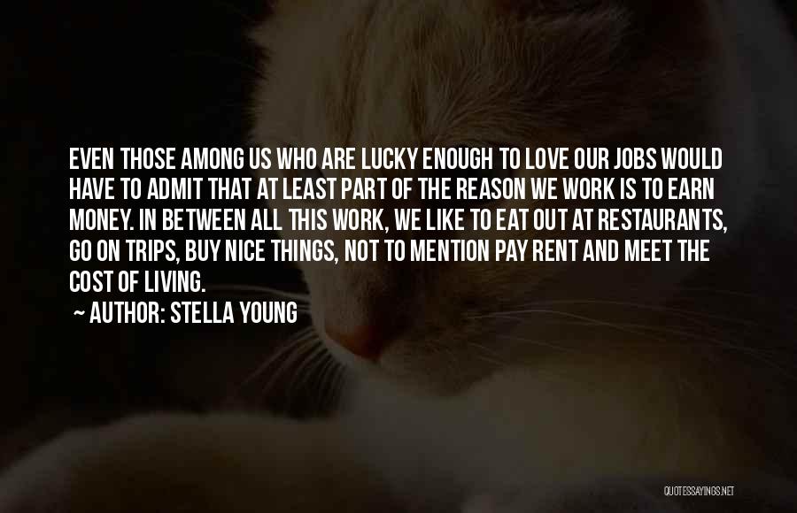 Love Is Not Money Quotes By Stella Young