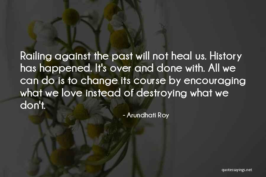 Love Is Not Over Quotes By Arundhati Roy Love Is Not Over Quotes By Arundhati Roy