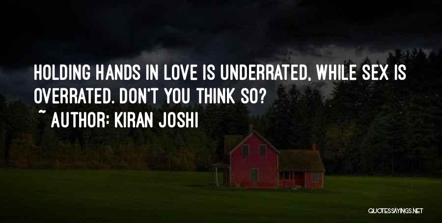 Love Is Not Overrated Quotes By Kiran Joshi