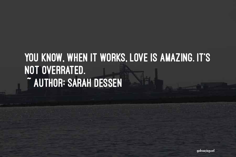 Love Is Not Overrated Quotes By Sarah Dessen