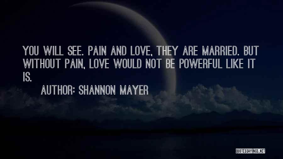 Love Is Not Pain Quotes By Shannon Mayer