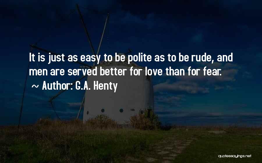 Love Is Not Rude Quotes By G.A. Henty