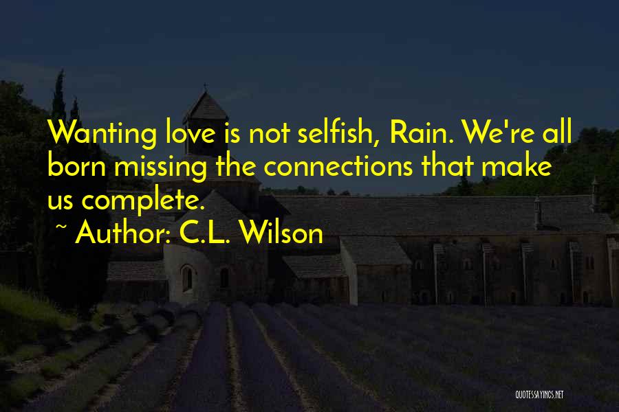 Love Is Not Selfish Quotes By C.L. Wilson