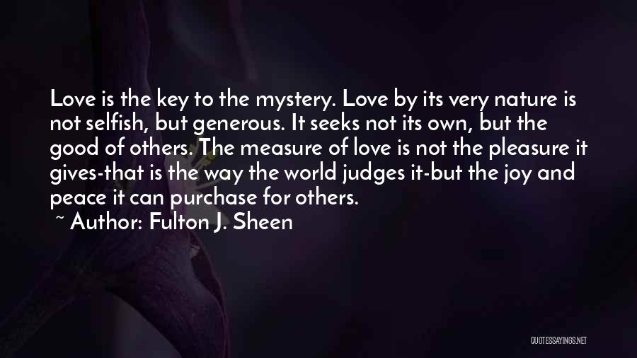 Love Is Not Selfish Quotes By Fulton J. Sheen