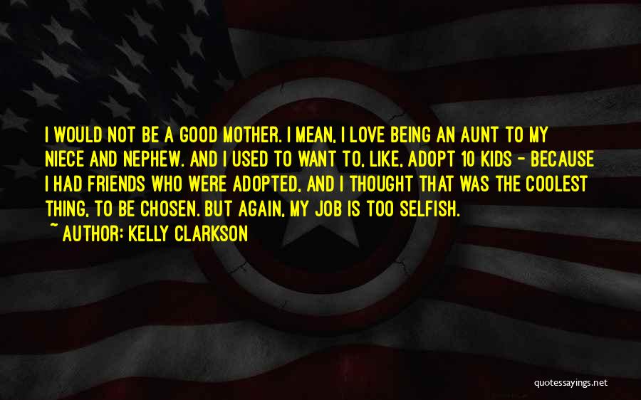 Love Is Not Selfish Quotes By Kelly Clarkson