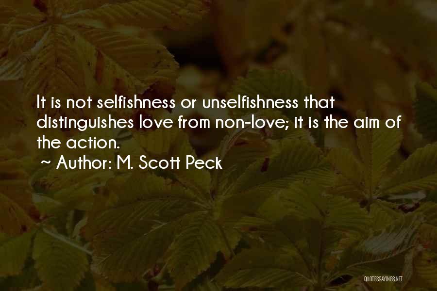 Love Is Not Selfish Quotes By M. Scott Peck
