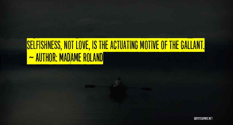 Love Is Not Selfish Quotes By Madame Roland
