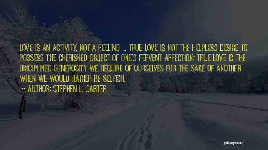 Love Is Not Selfish Quotes By Stephen L. Carter