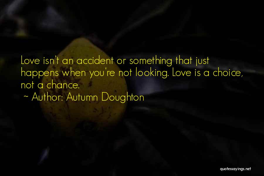 Love Is Not Something Quotes By Autumn Doughton