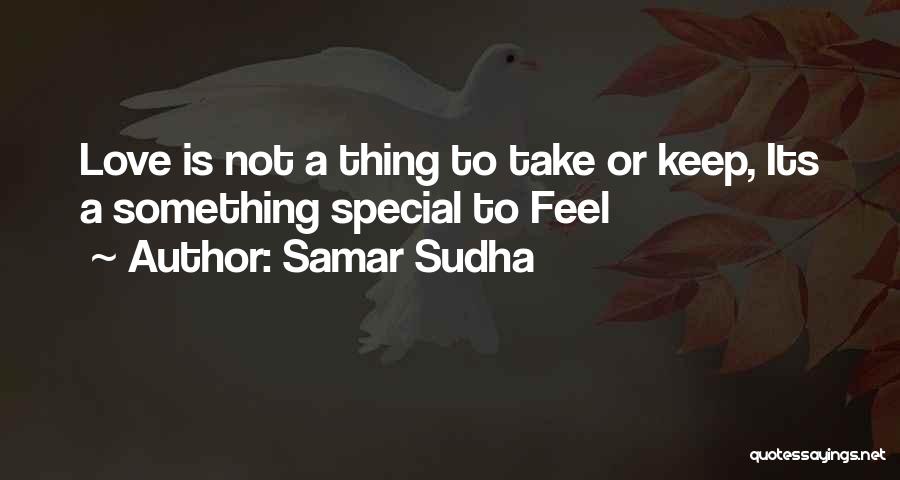 Love Is Not Something Quotes By Samar Sudha