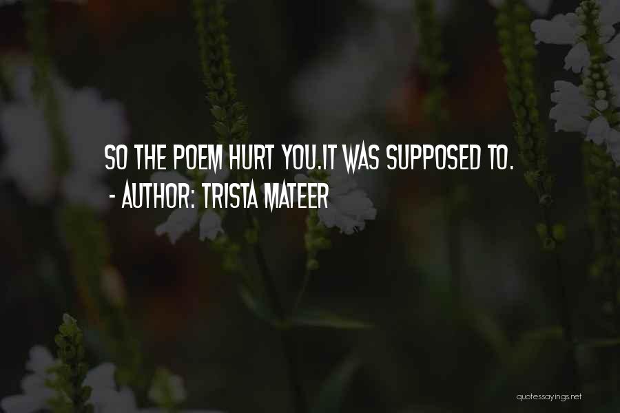 Love Is Not Supposed To Hurt Quotes By Trista Mateer