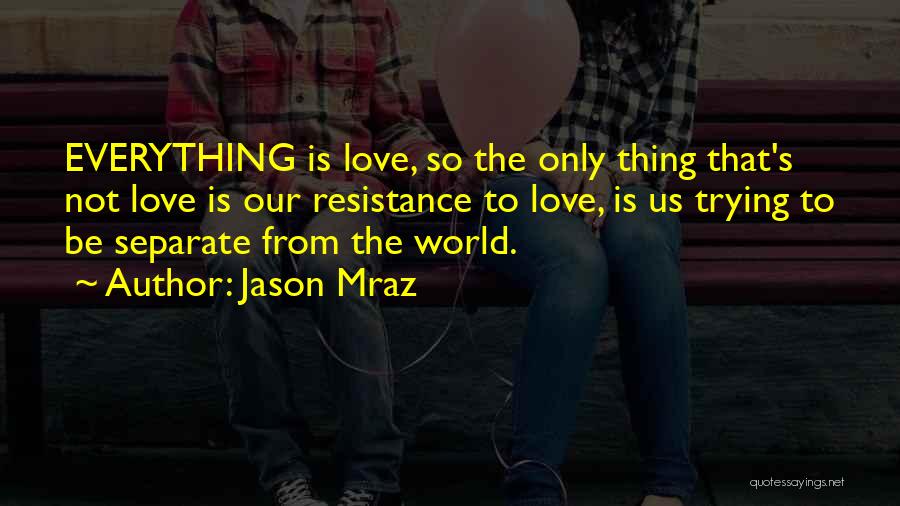 Love Is Not The Only Thing Quotes By Jason Mraz