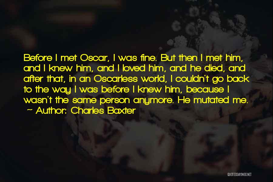 Love Is Not The Same Anymore Quotes By Charles Baxter