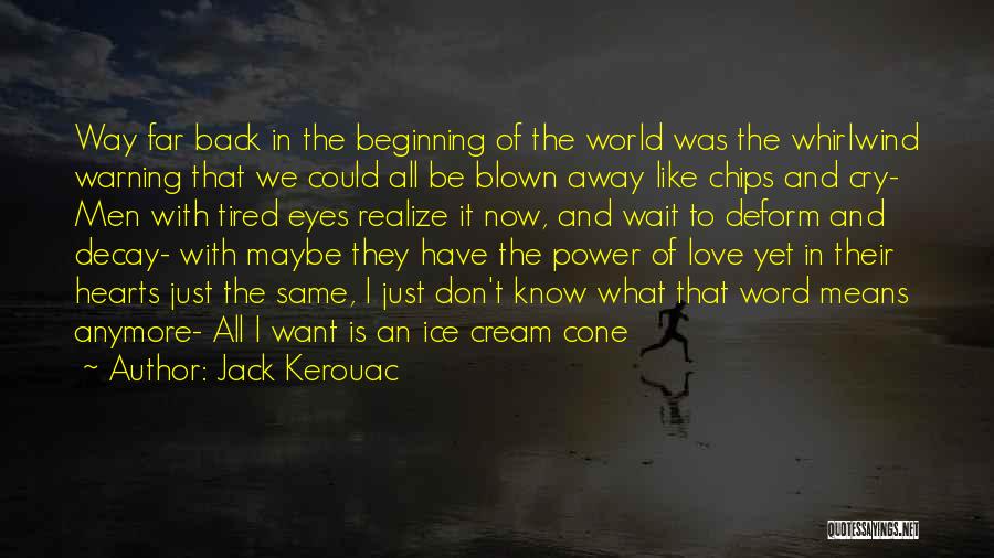 Love Is Not The Same Anymore Quotes By Jack Kerouac