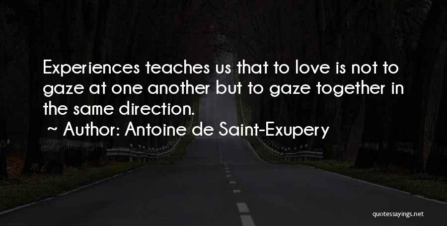 Love Is Not The Same Quotes By Antoine De Saint-Exupery