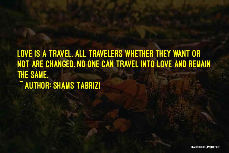 Love Is Not The Same Quotes By Shams Tabrizi