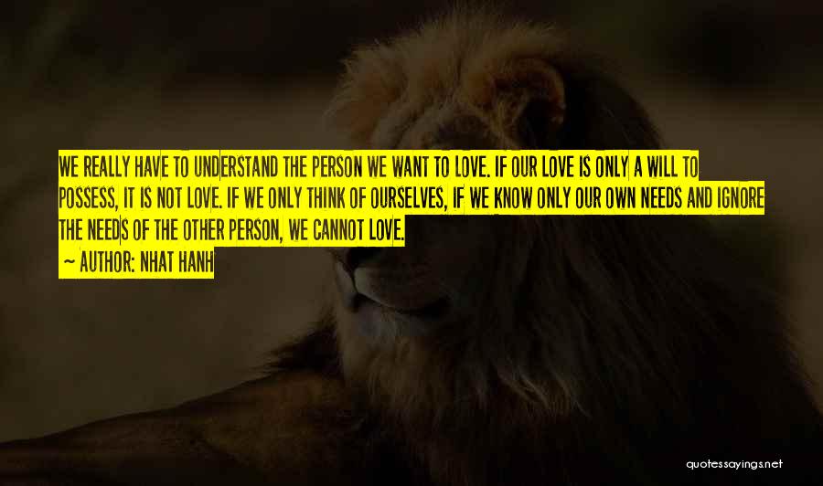 Love Is Not To Possess Quotes By Nhat Hanh