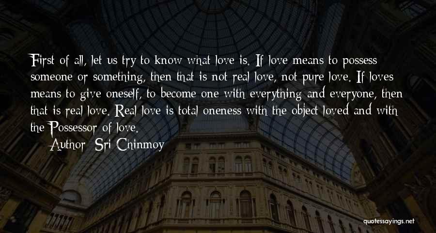Love Is Not To Possess Quotes By Sri Chinmoy