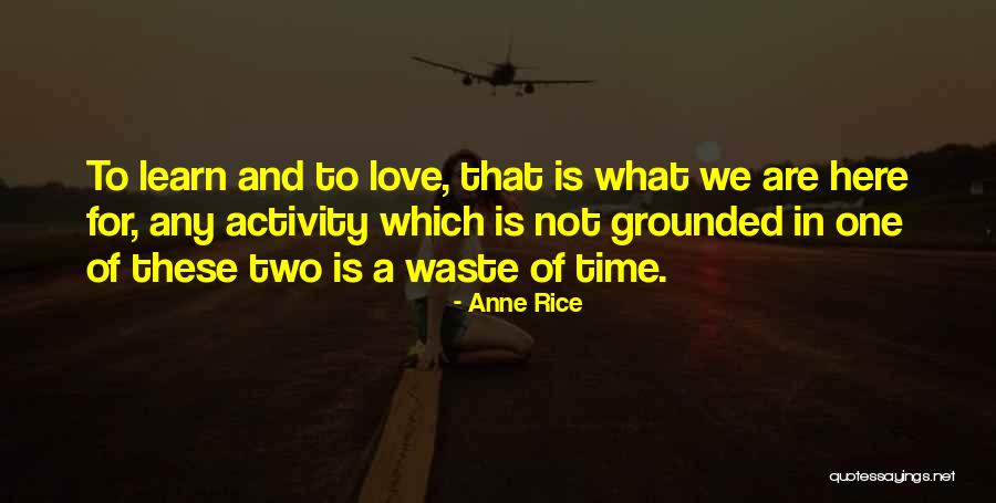 Love Is Not Waste Of Time Quotes By Anne Rice