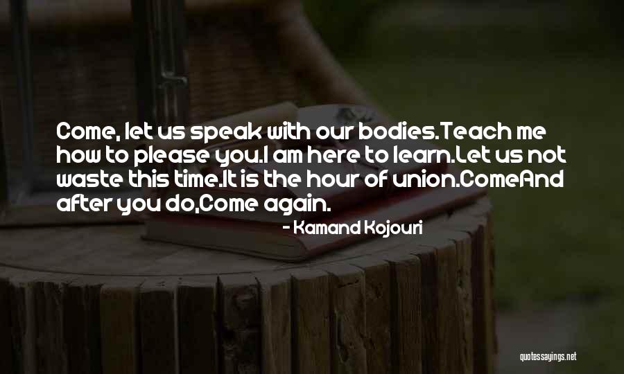 Love Is Not Waste Of Time Quotes By Kamand Kojouri Love Is Not Waste Of Time Quotes By Kamand Kojouri