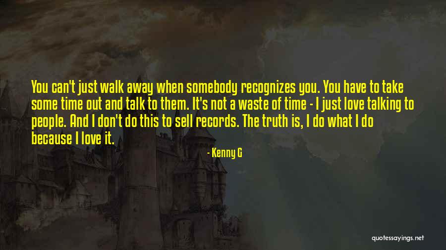 Love Is Not Waste Of Time Quotes By Kenny G Love Is Not Waste Of Time Quotes By Kenny G