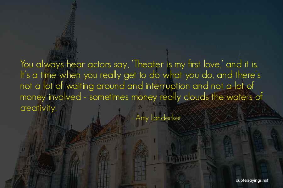 Love Is Not What You Say Quotes By Amy Landecker Love Is Not What You Say Quotes By Amy Landecker