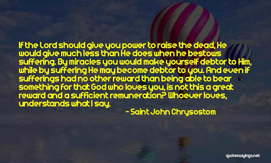 Love Is Not What You Say Quotes By Saint John Chrysostom Love Is Not What You Say Quotes By Saint John Chrysostom