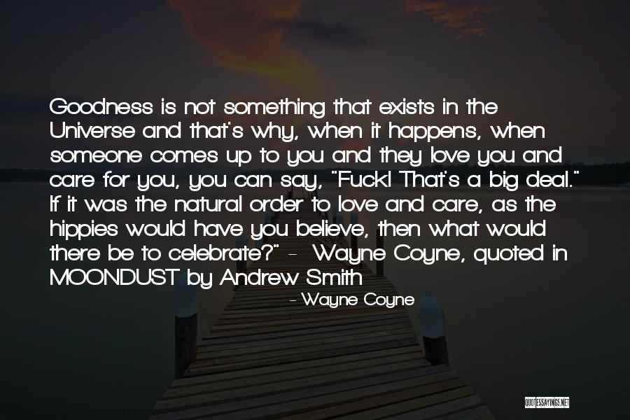 Love Is Not What You Say Quotes By Wayne Coyne Love Is Not What You Say Quotes By Wayne Coyne