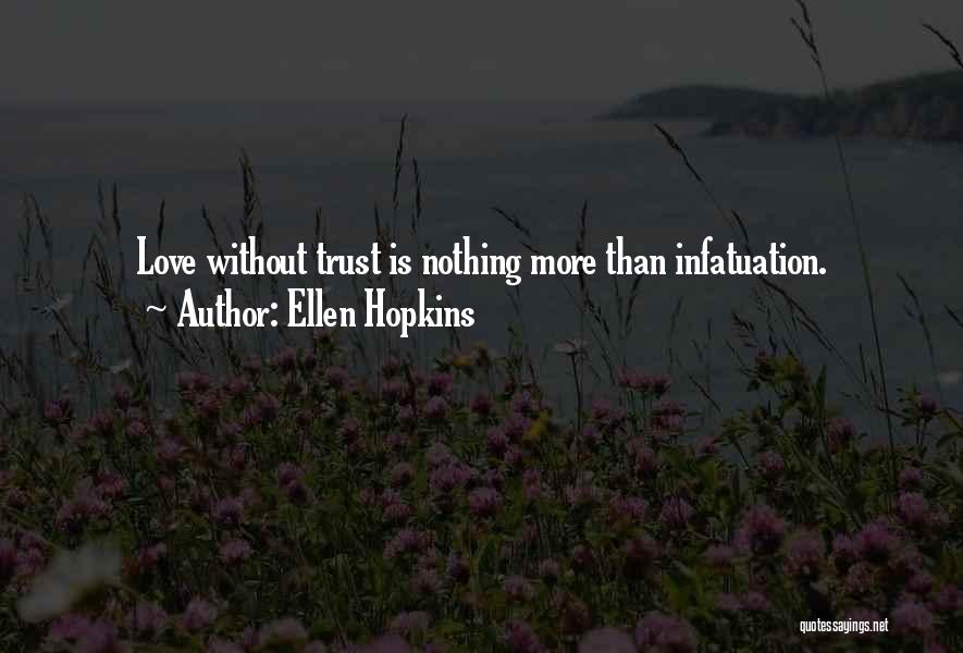 Love Is Nothing Without Trust Quotes By Ellen Hopkins