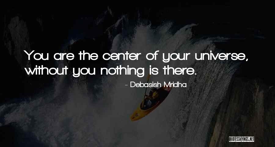 Love Is Nothing Without You Quotes By Debasish Mridha Love Is Nothing Without You Quotes By Debasish Mridha