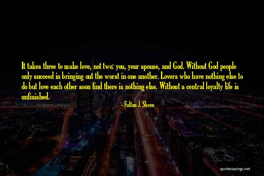 Love Is Nothing Without You Quotes By Fulton J. Sheen Love Is Nothing Without You Quotes By Fulton J. Sheen