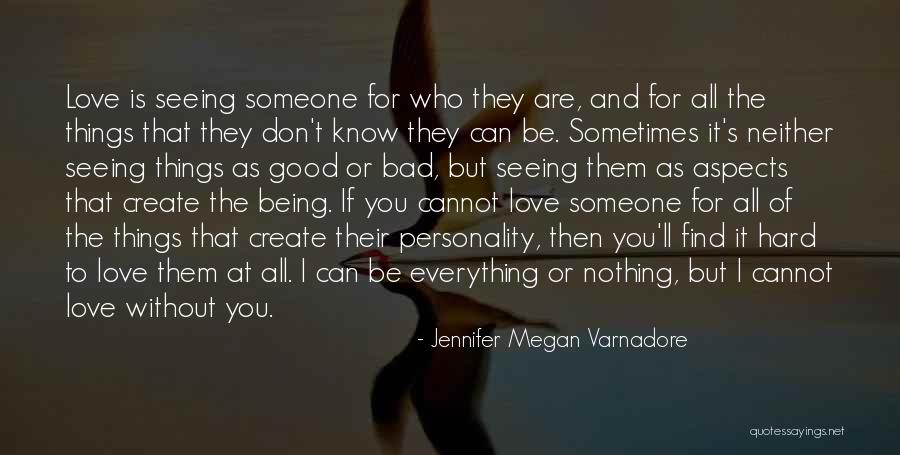 Love Is Nothing Without You Quotes By Jennifer Megan Varnadore Love Is Nothing Without You Quotes By Jennifer Megan Varnadore