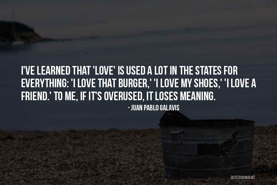 Love Is Overused Quotes By Juan Pablo Galavis